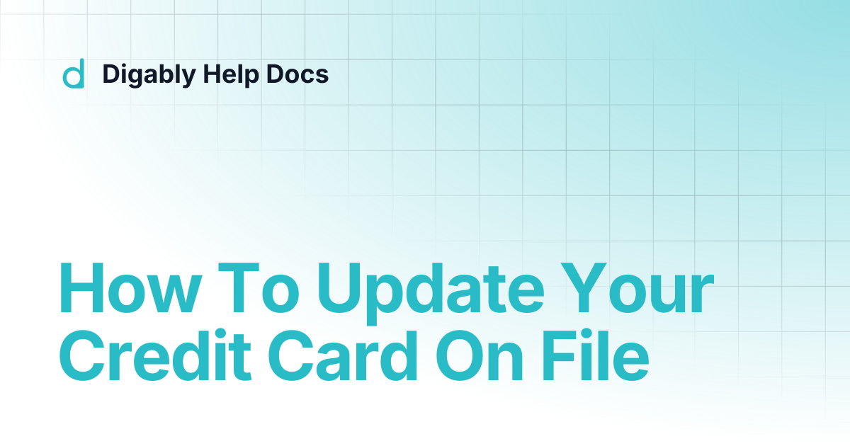 How To Update Your Credit Card On File | Digably Help Docs
