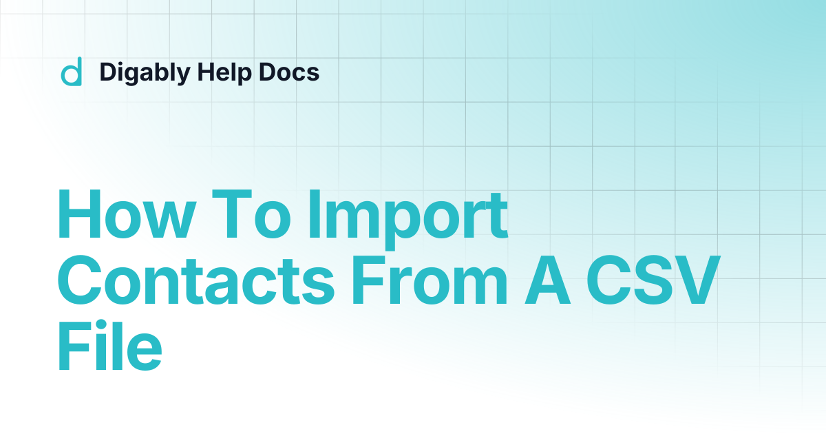 How To Import Contacts From A CSV File | Digably Help Docs