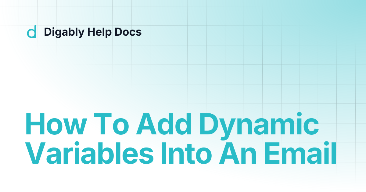 How To Add Dynamic Variables Into An Email | Digably Help Docs